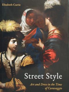STREET STYLE. Art and Dress in the time of Caravaggio.