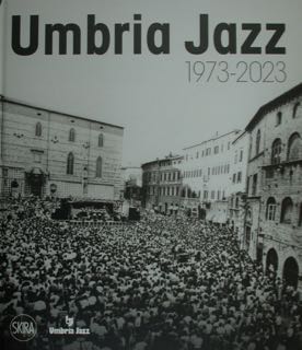 UMBRIA JAZZ 1973-2023. Perugia, Galleria Nazionale dell'Umbria. 7 luglio - …