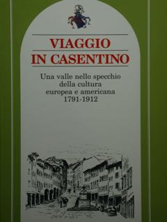 Viaggio in Casentino. Una valle nello specchio della cultura europea …