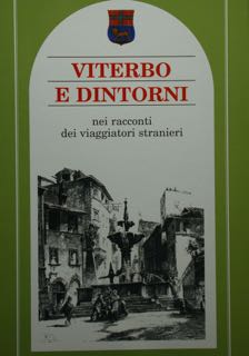 Viterbo e dintorni nei racconti dei viaggiatori stranieri.