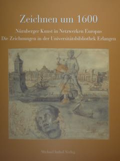 ZEICHNEN UM 1600. Nurnberger Kunst in Netzwerken Europas. Die Zeichnungen …