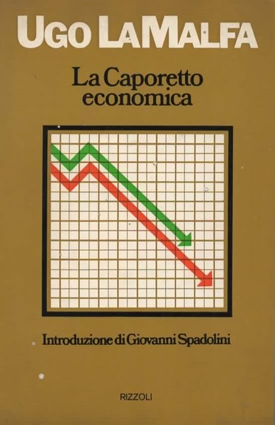 La Caporetto economica. Introduzione di Giovanni Spadolini.