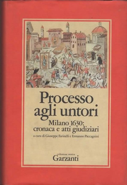 Processo agli untori. Milano 1630: cronaca e atti giudiziari in …