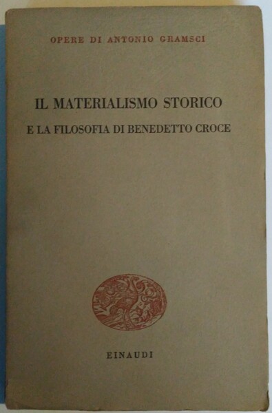 Il materialismo storico e la filosofia di Benedetto Croce.