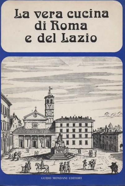 La vera cucina di Roma e del Lazio.