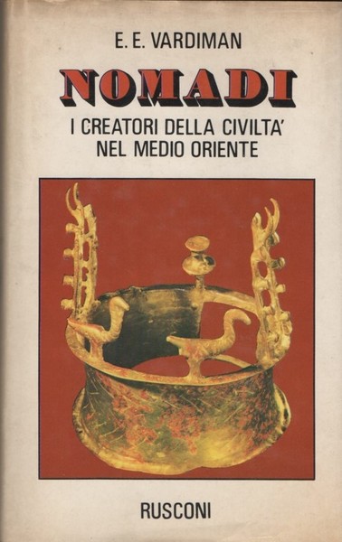 Nomadi. I creatori della civiltà nel Medio Oriente.