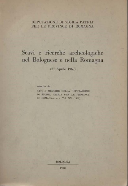 Scavi e ricerche archeologiche nel Bolognese e nella Romagna (27 …