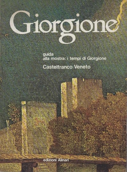 Giorgione 1478-1978 guida alla mostra: i tempi di Giorgione. A …