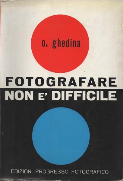 Fotografare non è difficile. Manuale del fotografo dilettante.