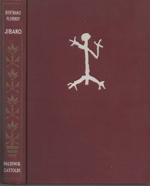 Jibaro. Tra i riduttori di teste dell'alto Rio delle Amazzoni.