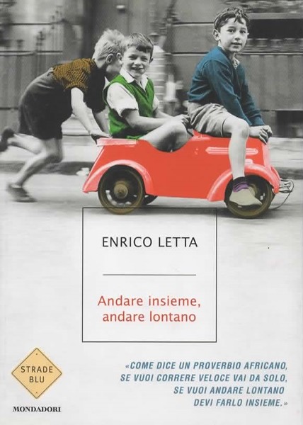 Andare insieme, andare lontano. Per non sprecare l'occasione di tornare …