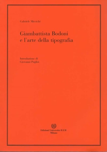 Giambattista Bodoni e l'arte della tipografia. Introduzione di Giovanni Puglisi. …