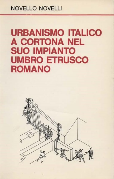 Urbanismo italico a Cortona nel suo impianto umbro etrusco romano.