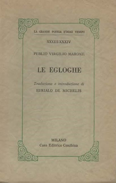 Le egloghe. Traduzione e introduzione di Eurialo de Michelis.