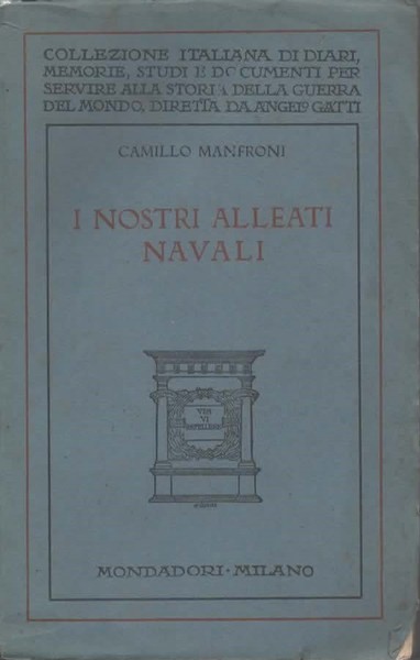 I nostri Alleati navali. Ricordi della guerra adriatica 1915-1918.