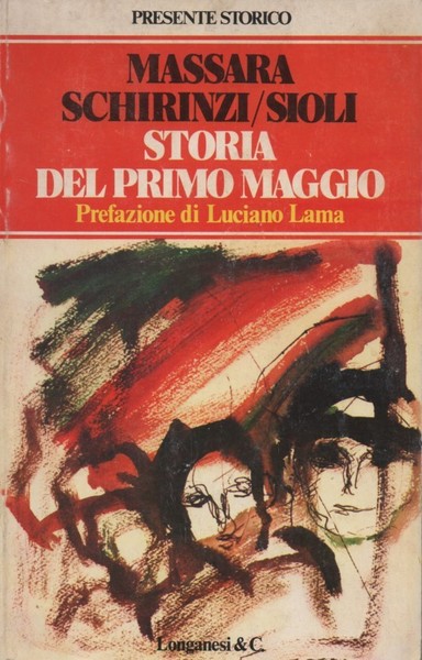 Storia del Primo Maggio. Prefazione di Luciano Lama.