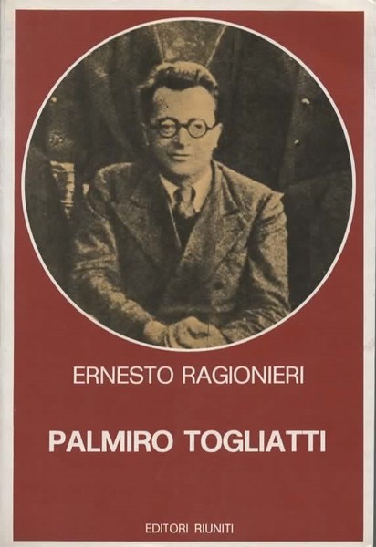 Palmiro Togliatti. Per una biografia politica e intellettuale.