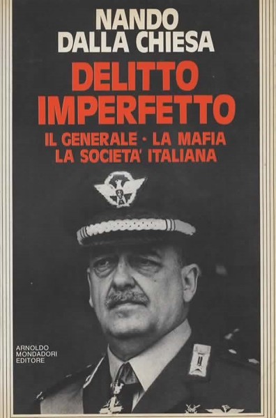 Delitto imperfetto. Il generale, la mafia, la società italiana.