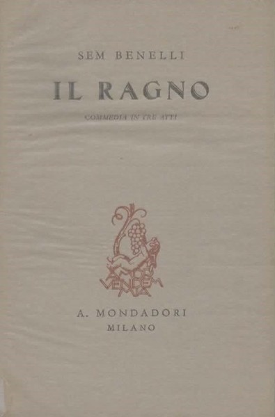 Il ragno. Commedia in tre atti.