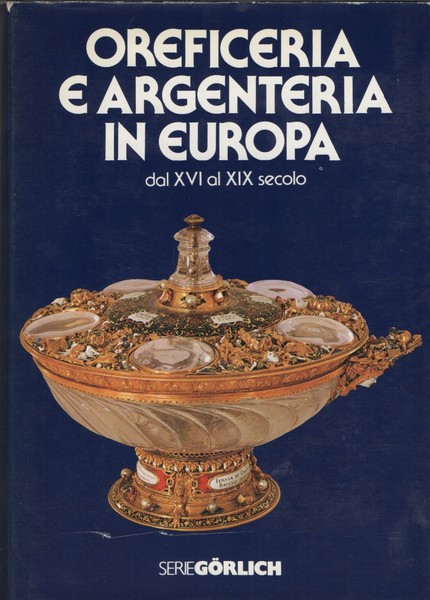 Oreficeria e argenteria in Europa dal XVI al XIX secolo.