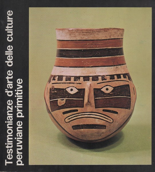 Testimonianze d'arte delle culture peruviane primitive.