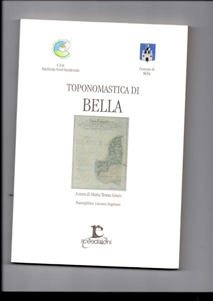Toponomastica di Bella. A cura di Maria Teresa Greco.