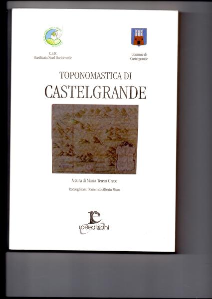 Toponomastica di Castelgrande. A cura di Maria Teresa Greco.