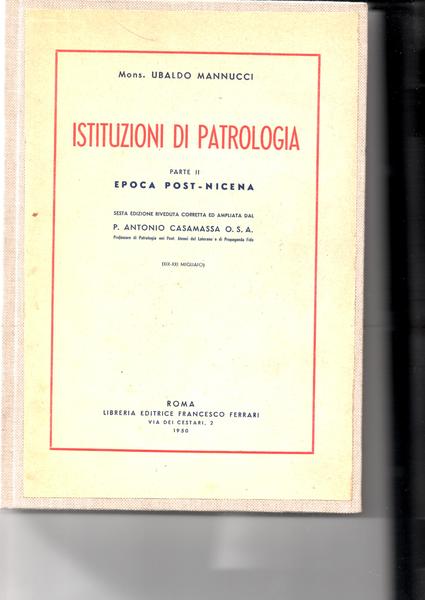 Istituzioni di Patrologia. Parte II. Epoca post-nicena. Sesta edizione riveduta …
