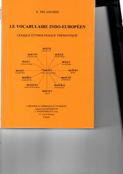 Le vocabulaire Indo-europeen. Lexique etymologique thematique.
