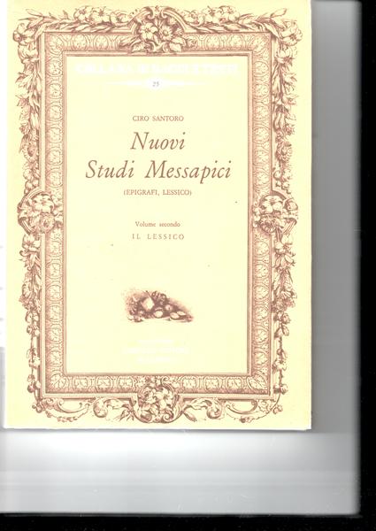 Nuovi Studi Messapici (Epigrafi, Lessico). Volume secondo. Il Lessico.