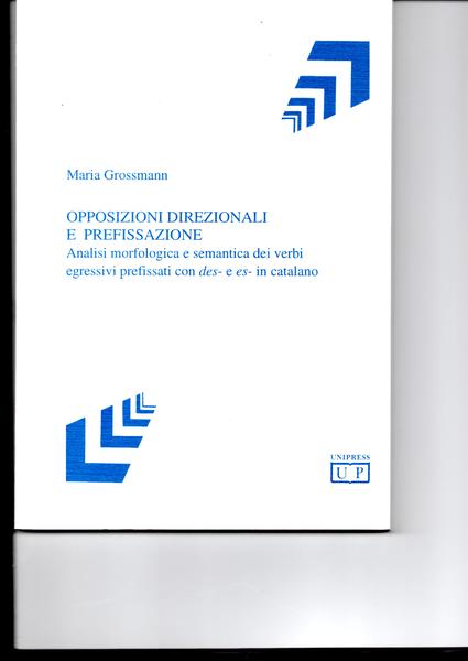 Opposizioni direzionali e prefissazione. Analisi morfologica e semantica dei verbi …