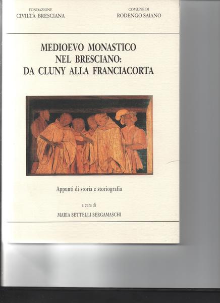 Medioevo Monastico nel Bresciano: da Cluny alla Franciacorta. Appunti di …