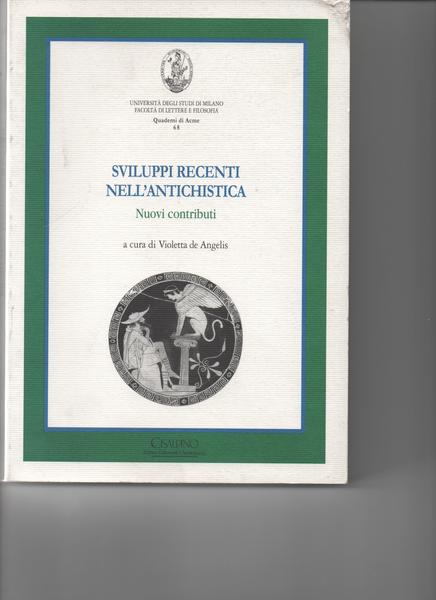 Sviluppi recenti nell'antichistica. Nuovi contributi. A cura di Violetta de …