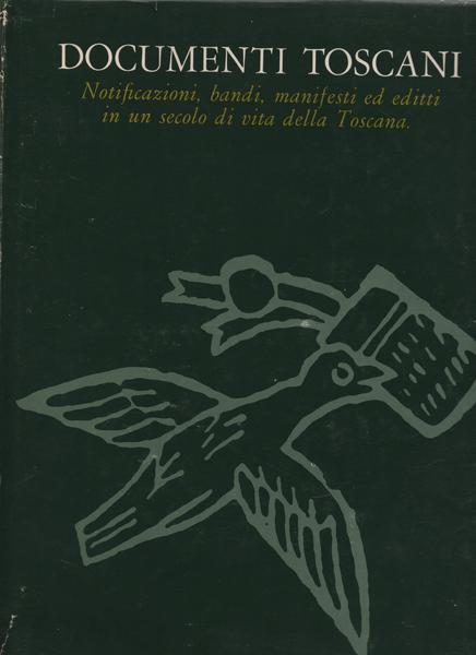 Documenti Toscani. Notificazioni, bandi, manifesti ed editti in un secolo …