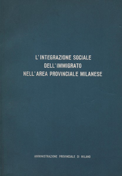 L ' integrazione sociale dell' immigrato nell'area provinciale Milanese . …