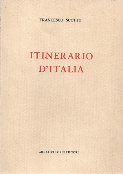 Itinerario d' Italia. Ristampa Anastatica del testo del 1747
