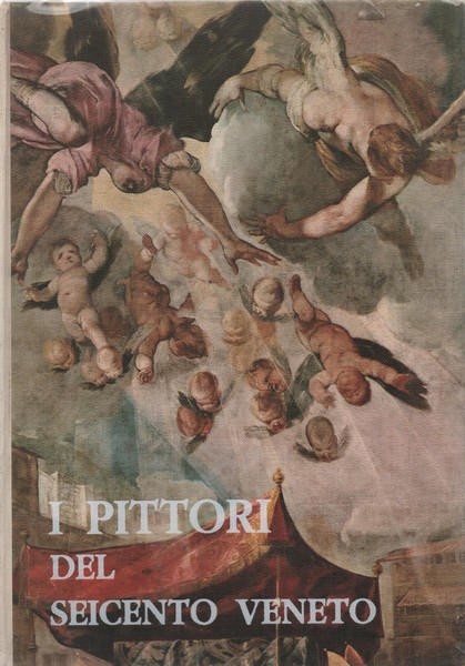 I PITTORI DEL SEICENTO VENETO