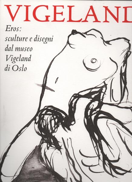EROS. Nell'arte di Gustav Vigeland. Museo Hendrick Christian Andersen in …