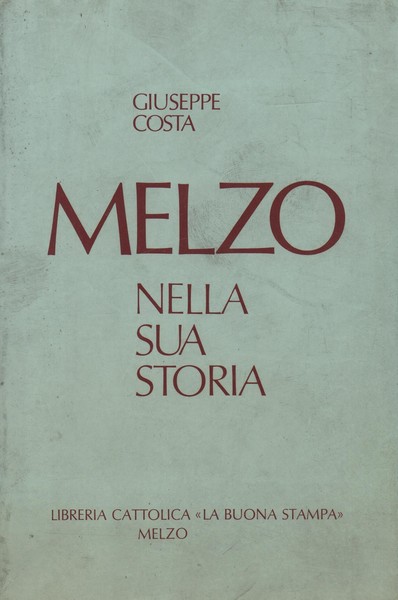 Melzo nella sua storia. 2° Edizione - 1979.