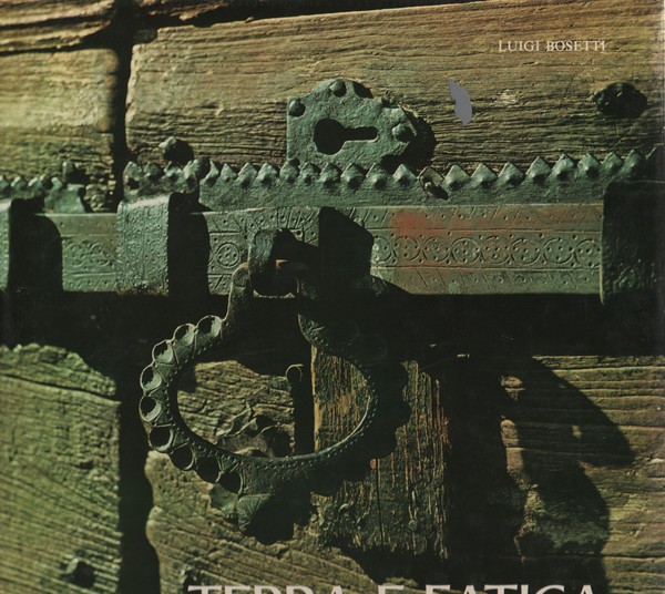 Terra e fatica. Documentazione fotografica 1960-1980 della vita di lavoro …