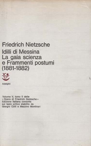 Idilli di Messina. La gaia scienza e frammenti postumi (1881 …