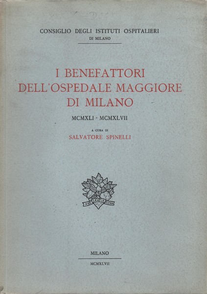 I benefattori dell'Ospedale Maggiore di Milano. MCMXLI - MCMXLVII e …
