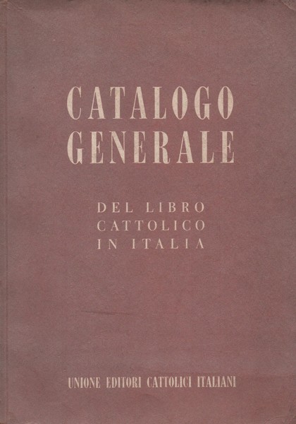 Catalogo generale del libro cattolico in Italia. 1956