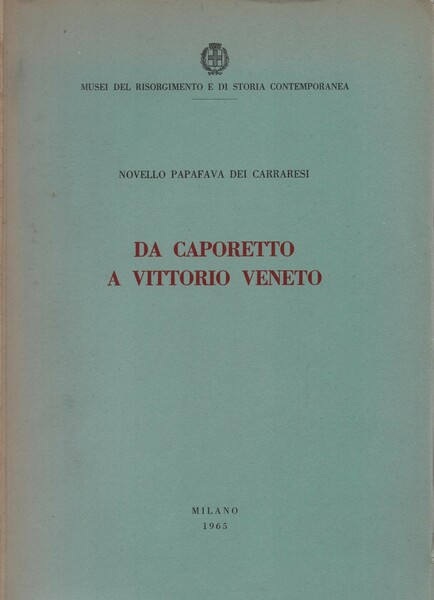 Da Caporetto a Vittorio Veneto.