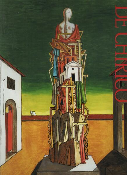 Giorgio de Chirico. A Metaphysical Life.