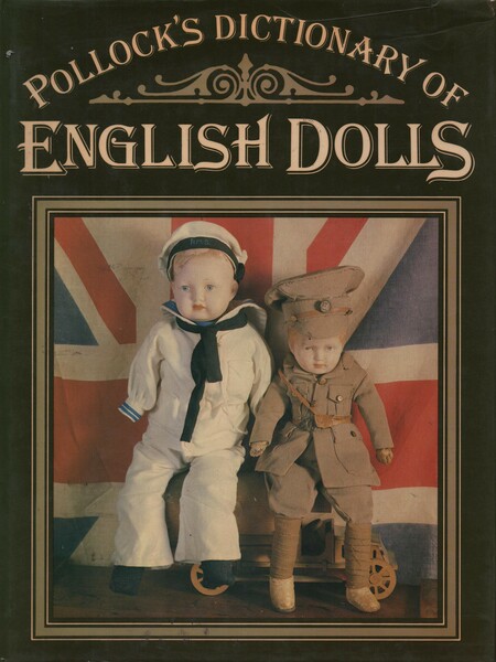 Pollock's Dictionary of English Dolls. Planned by Marguerite Fawdry. Research …