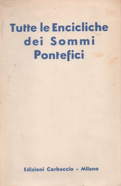 Tutte le Encicliche dei Sommi Pontefici.