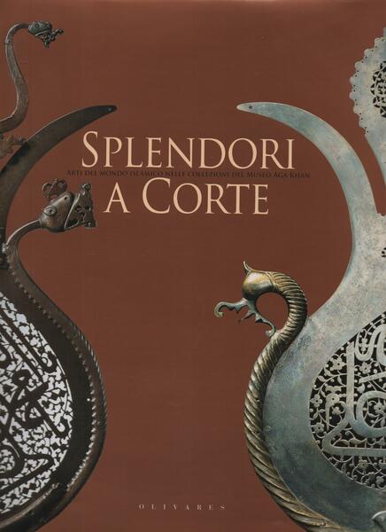 SPLENDORI A CORTE ARTI DEL MONDO ISLAMICO NELLE COLLEZIONI DEL …
