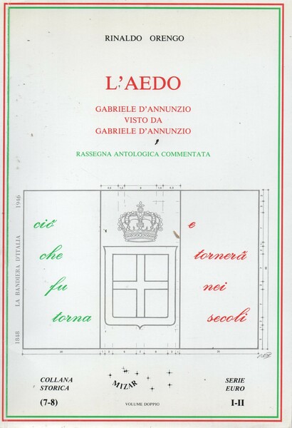 L’AEDO. GABRIELE D’ANNUNZIO VISTO DA GABRIELE D’ANNUNZIO. RASSEGNA ANTOLOGICA COMMENTATA.
