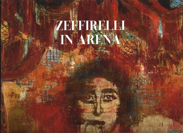 Zeffirelli in Arena. A cura di Caterina Napoleone.